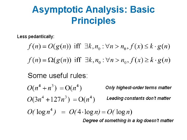 Asymptotic Analysis: Basic Principles Less pedantically: Some useful rules: Only highest-order terms matter Leading