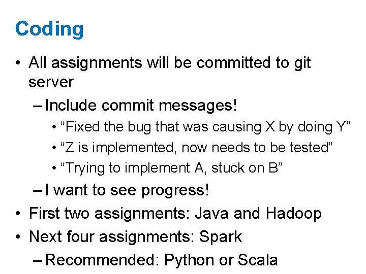 Coding • All assignments will be committed to git server – Include commit messages!