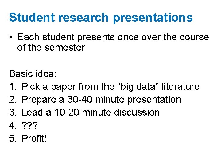Student research presentations • Each student presents once over the course of the semester Student research presentations • Each student presents once over the course of the semester