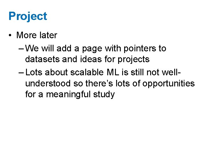 Project • More later – We will add a page with pointers to datasets