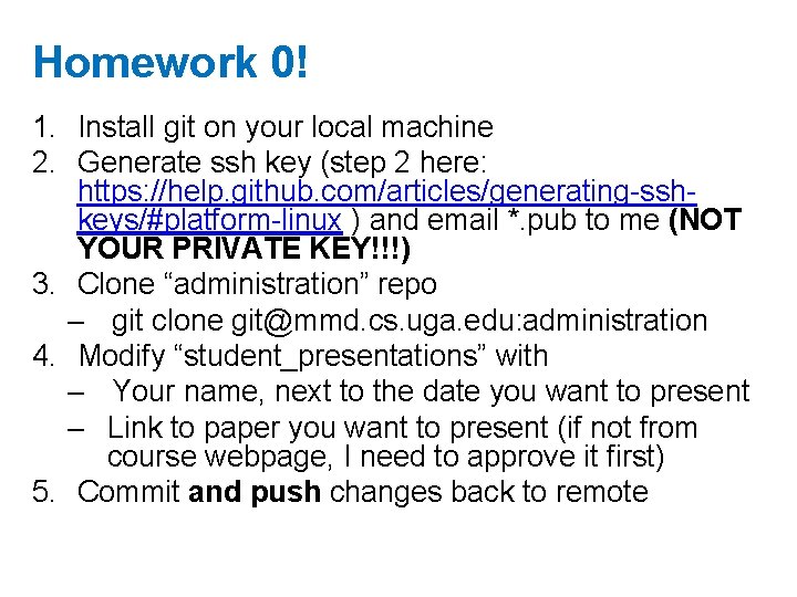 Homework 0! 1. Install git on your local machine 2. Generate ssh key (step