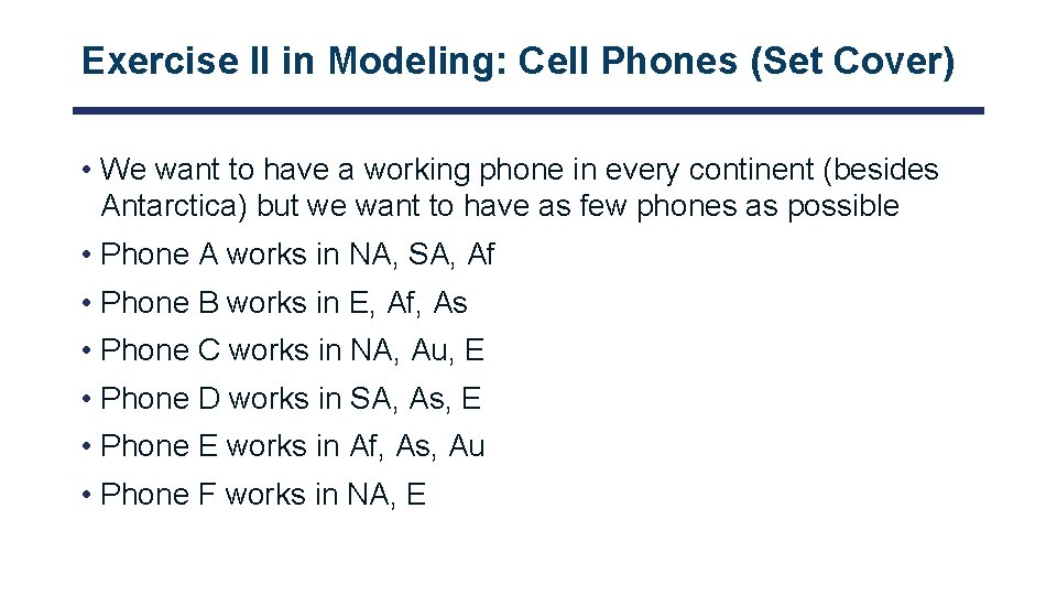 Exercise II in Modeling: Cell Phones (Set Cover) • We want to have a
