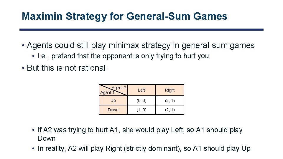 Maximin Strategy for General-Sum Games • Agents could still play minimax strategy in general-sum