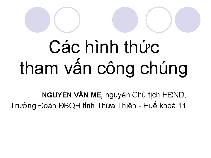 Các hình thức tham vấn công chúng NGUYỄN VĂN MỄ, nguyên Chủ tịch HĐND,