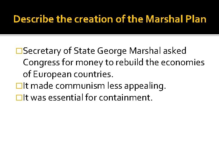 Describe the creation of the Marshal Plan �Secretary of State George Marshal asked Congress