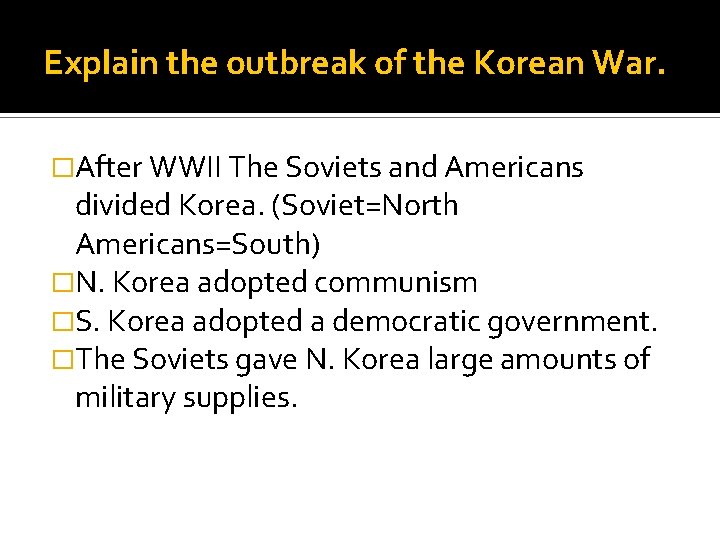 Explain the outbreak of the Korean War. �After WWII The Soviets and Americans divided