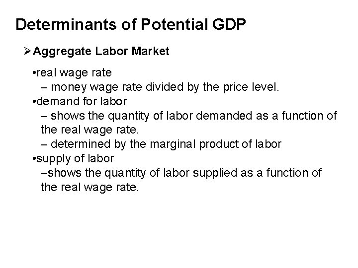 Determinants of Potential GDP ØAggregate Labor Market • real wage rate – money wage