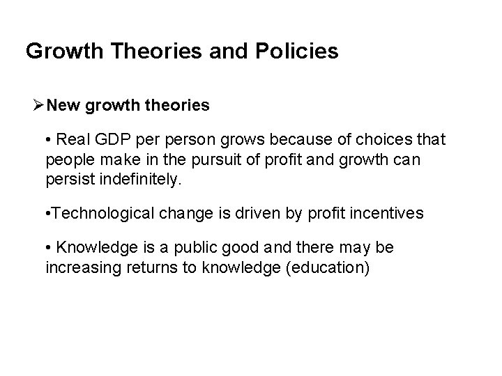 Growth Theories and Policies ØNew growth theories • Real GDP person grows because of