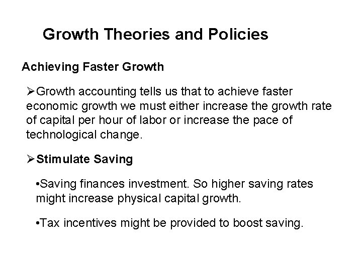 Growth Theories and Policies Achieving Faster Growth ØGrowth accounting tells us that to achieve