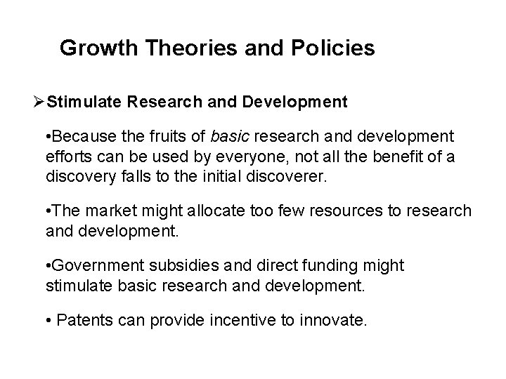 Growth Theories and Policies ØStimulate Research and Development • Because the fruits of basic