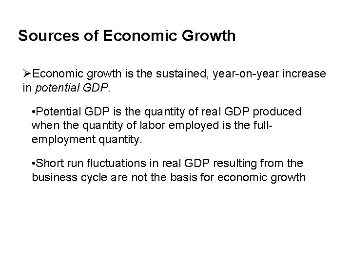 Sources of Economic Growth ØEconomic growth is the sustained, year-on-year increase in potential GDP.