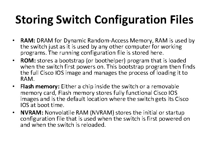 Storing Switch Configuration Files • RAM: DRAM for Dynamic Random-Access Memory, RAM is used