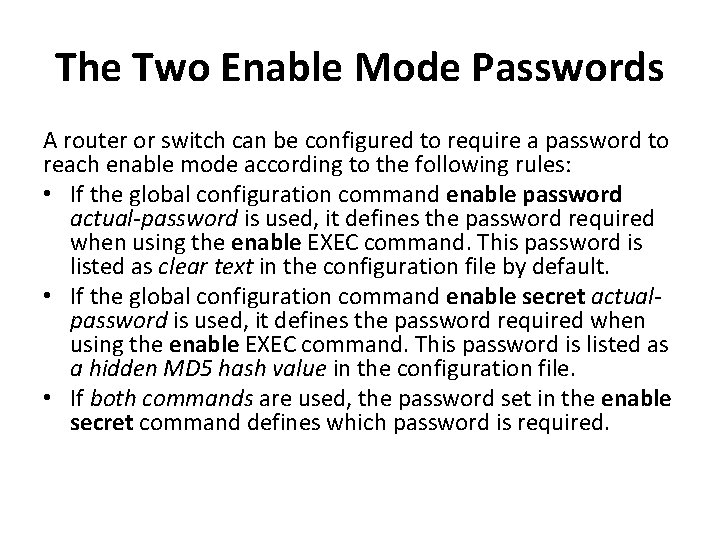 The Two Enable Mode Passwords A router or switch can be configured to require