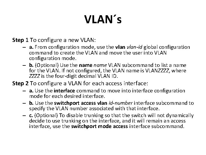 VLAN´s Step 1 To configure a new VLAN: – a. From configuration mode, use