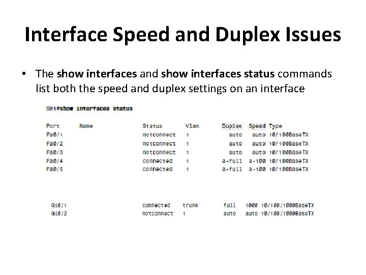 Interface Speed and Duplex Issues • The show interfaces and show interfaces status commands
