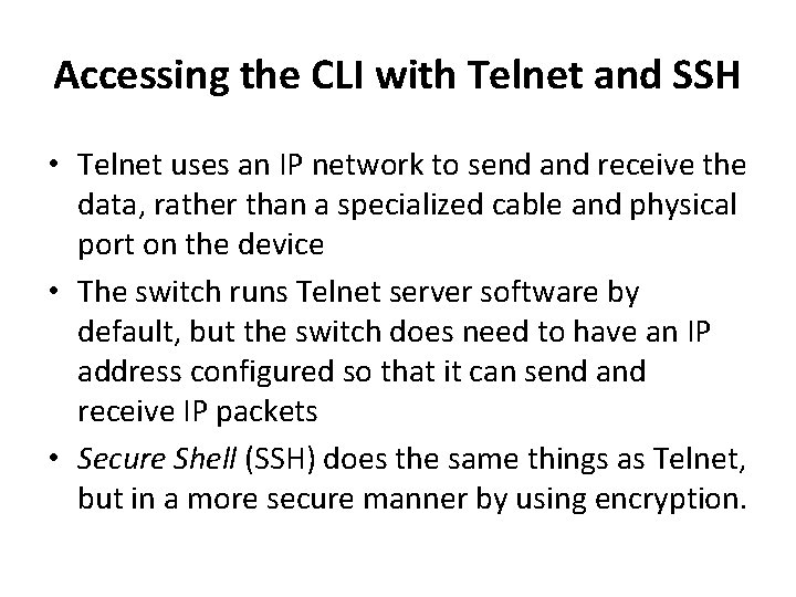 Accessing the CLI with Telnet and SSH • Telnet uses an IP network to