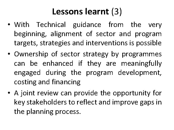 Lessons learnt (3) • With Technical guidance from the very beginning, alignment of sector