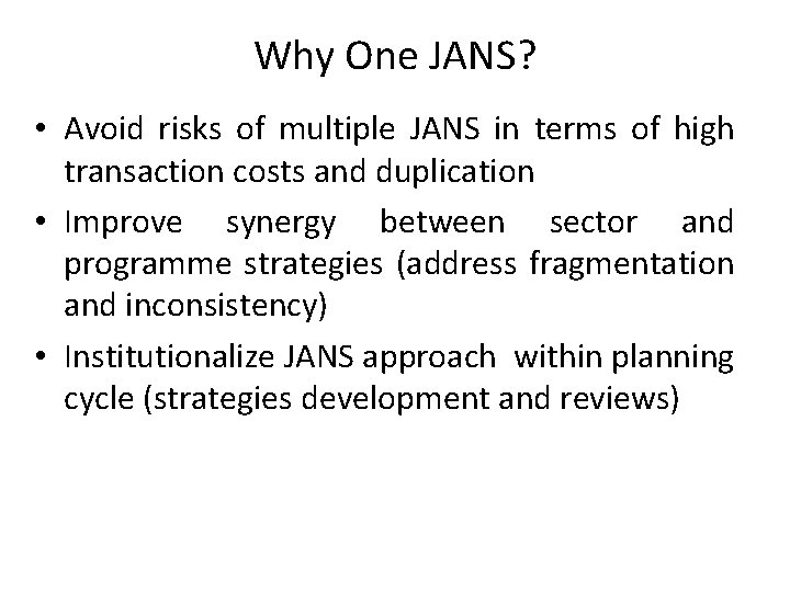 Why One JANS? • Avoid risks of multiple JANS in terms of high transaction