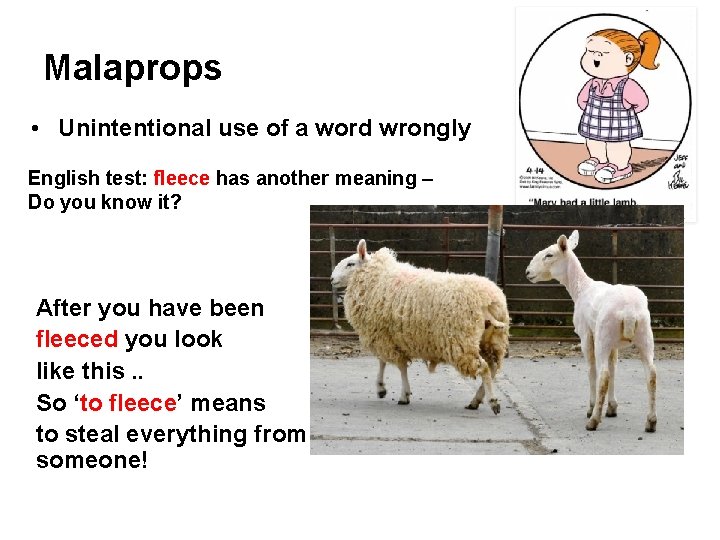 Malaprops • Unintentional use of a word wrongly English test: fleece has another meaning
