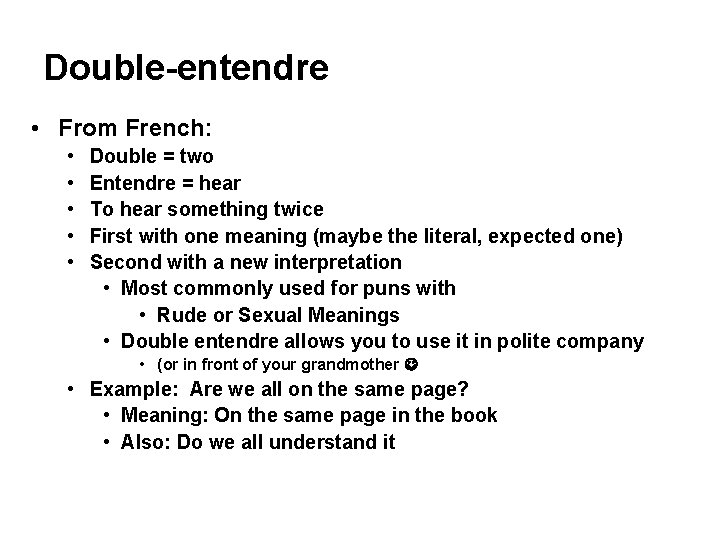 Double-entendre • From French: • • • Double = two Entendre = hear To