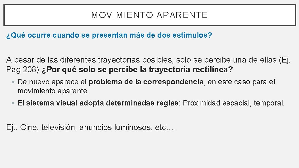 MOVIMIENTO APARENTE ¿Qué ocurre cuando se presentan más de dos estímulos? A pesar de