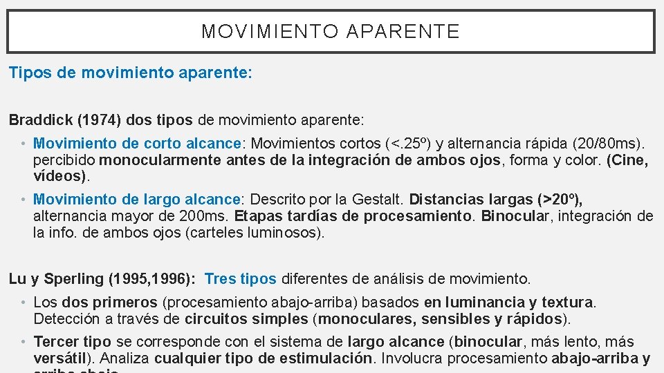 MOVIMIENTO APARENTE Tipos de movimiento aparente: Braddick (1974) dos tipos de movimiento aparente: •