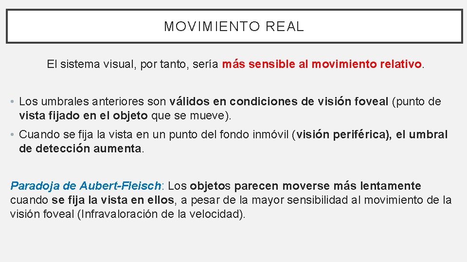 MOVIMIENTO REAL El sistema visual, por tanto, sería más sensible al movimiento relativo. •