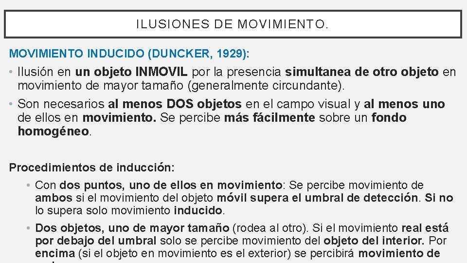 ILUSIONES DE MOVIMIENTO INDUCIDO (DUNCKER, 1929): • Ilusión en un objeto INMOVIL por la