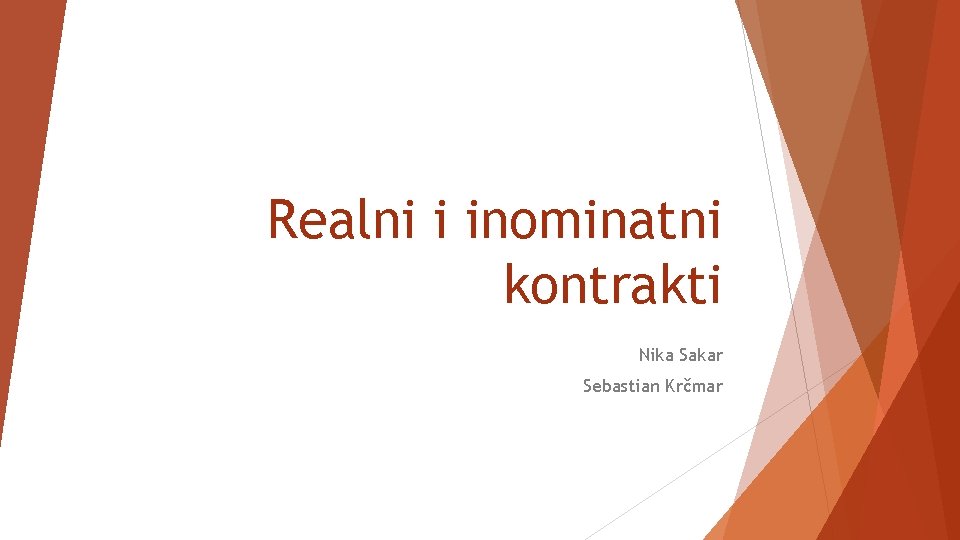 Realni i inominatni kontrakti Nika Sakar Sebastian Krčmar 