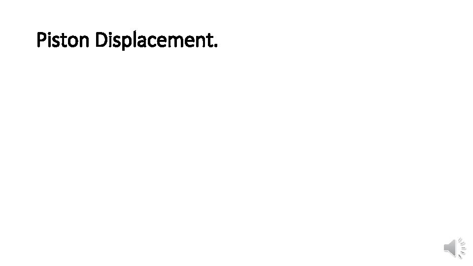 Piston Displacement. 