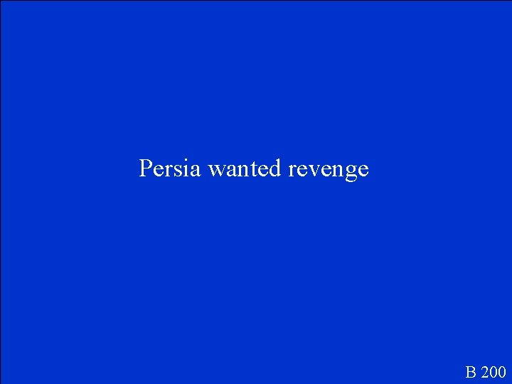 Persia wanted revenge B 200 