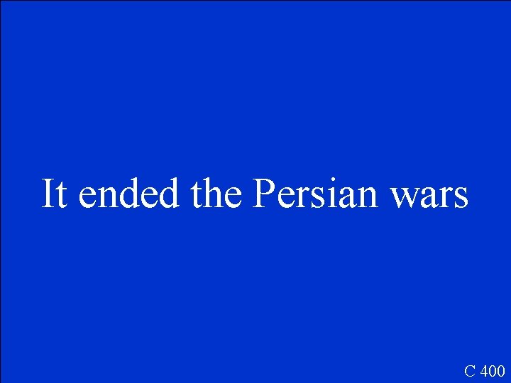 It ended the Persian wars C 400 