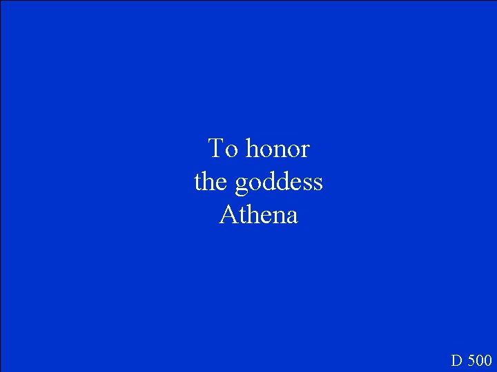 To honor the goddess Athena D 500 