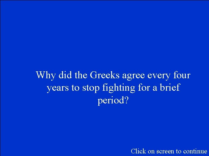 Why did the Greeks agree every four years to stop fighting for a brief