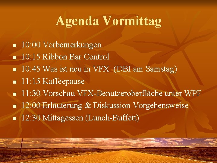 Agenda Vormittag n n n n 10: 00 Vorbemerkungen 10: 15 Ribbon Bar Control