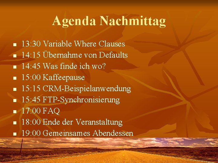 Agenda Nachmittag n n n n n 13: 30 Variable Where Clauses 14: 15