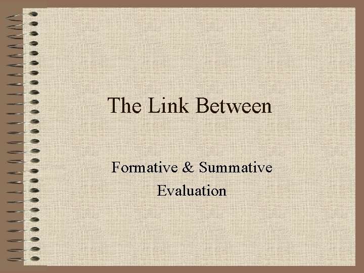The Link Between Formative & Summative Evaluation 