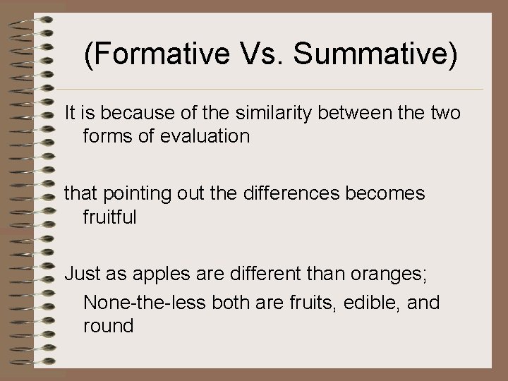 (Formative Vs. Summative) It is because of the similarity between the two forms of