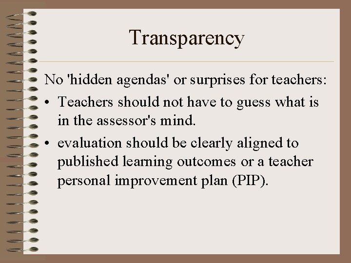 Transparency No 'hidden agendas' or surprises for teachers: • Teachers should not have to