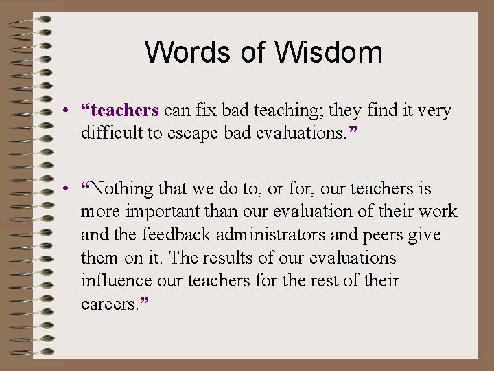 Words of Wisdom • “teachers can fix bad teaching; they find it very difficult