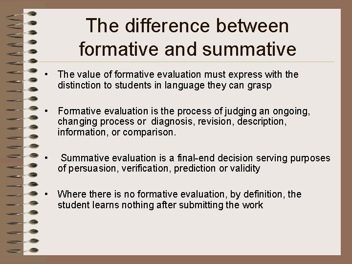 The difference between formative and summative • The value of formative evaluation must express