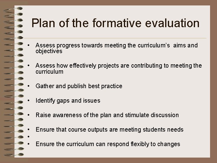Plan of the formative evaluation • Assess progress towards meeting the curriculum’s aims and