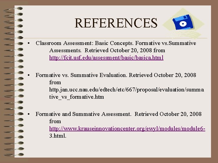 REFERENCES • Classroom Assessment: Basic Concepts. Formative vs. Summative Assessments. Retrieved October 20, 2008