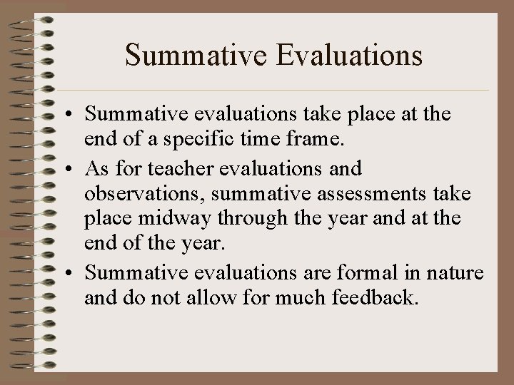 Summative Evaluations • Summative evaluations take place at the end of a specific time