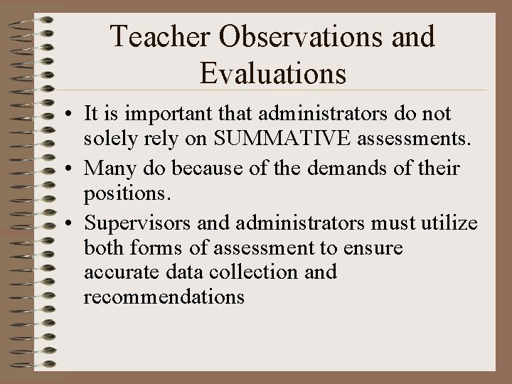 Teacher Observations and Evaluations • It is important that administrators do not solely rely