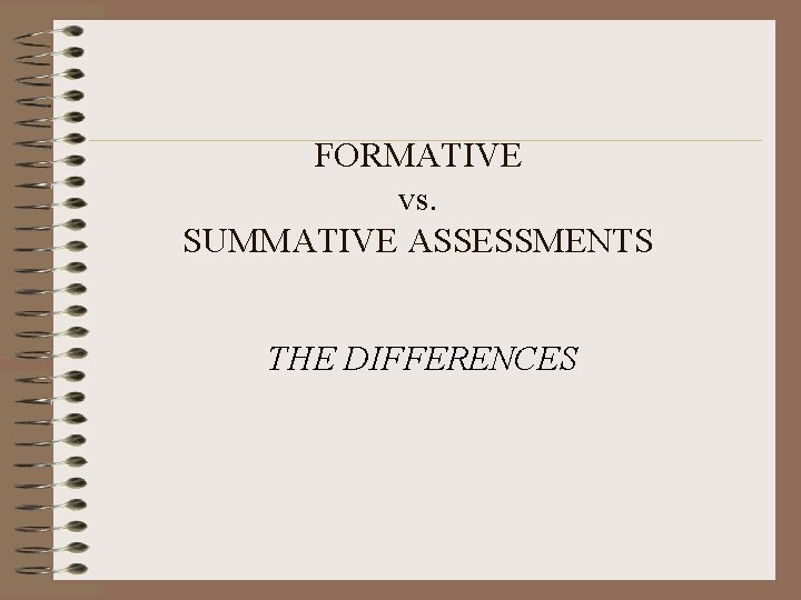 FORMATIVE vs. SUMMATIVE ASSESSMENTS THE DIFFERENCES 