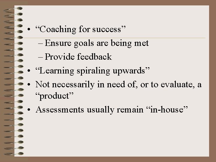  • “Coaching for success” – Ensure goals are being met – Provide feedback