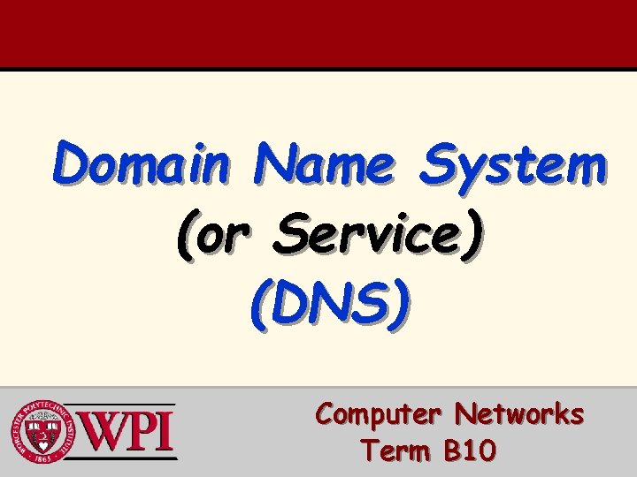 Domain Name System (or Service) (DNS) Computer Networks Term B 10 