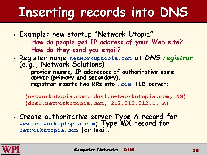 Inserting records into DNS § § Example: new startup “Network Utopia” – How do