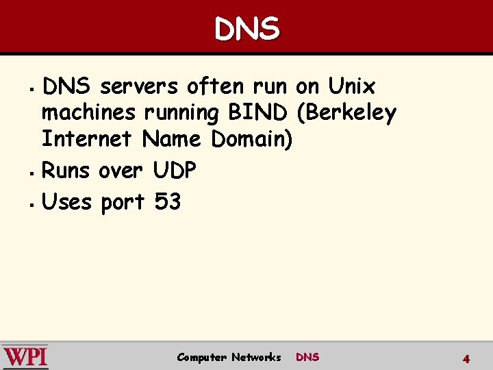 DNS servers often run on Unix machines running BIND (Berkeley Internet Name Domain) §